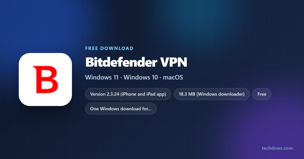 Bitdefender VPN downloads for Windows, Mac, iPhone and Android
