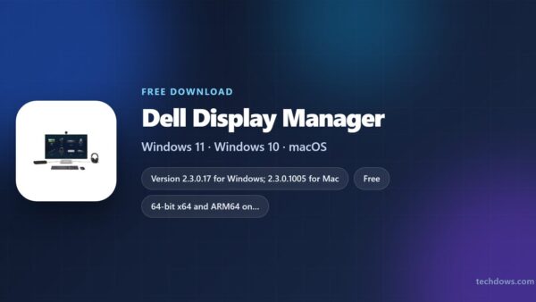 Download Dell Display Manager for PC, Windows 11/10 & Mac (Free)