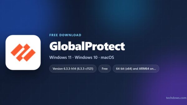 Download GlobalProtect for PC, Windows 11/10, Mac (Free Client)