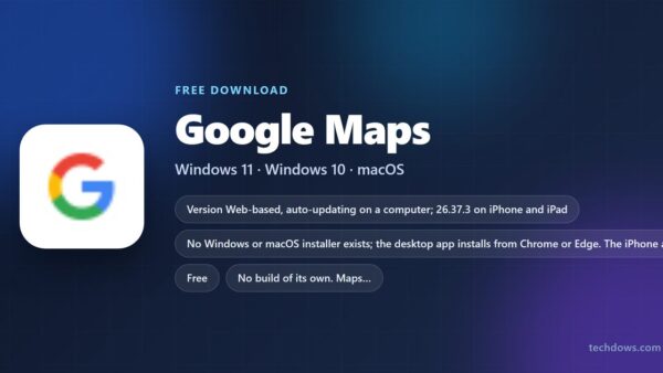 Download Google Maps for PC, Windows 11/10 & Mac (Free)