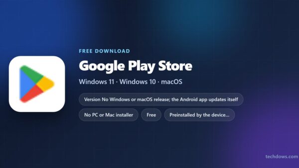 Download Google Play Store for PC, Windows 11/10 & Mac