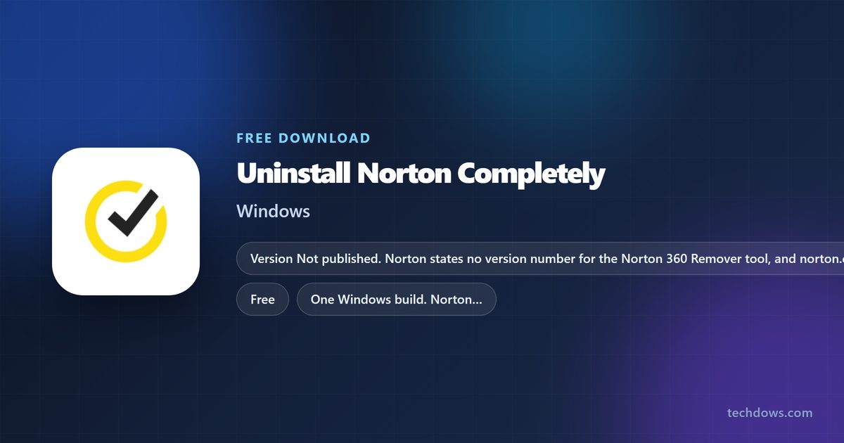 Download Uninstall Norton Completely: Norton 360 Remover Tool